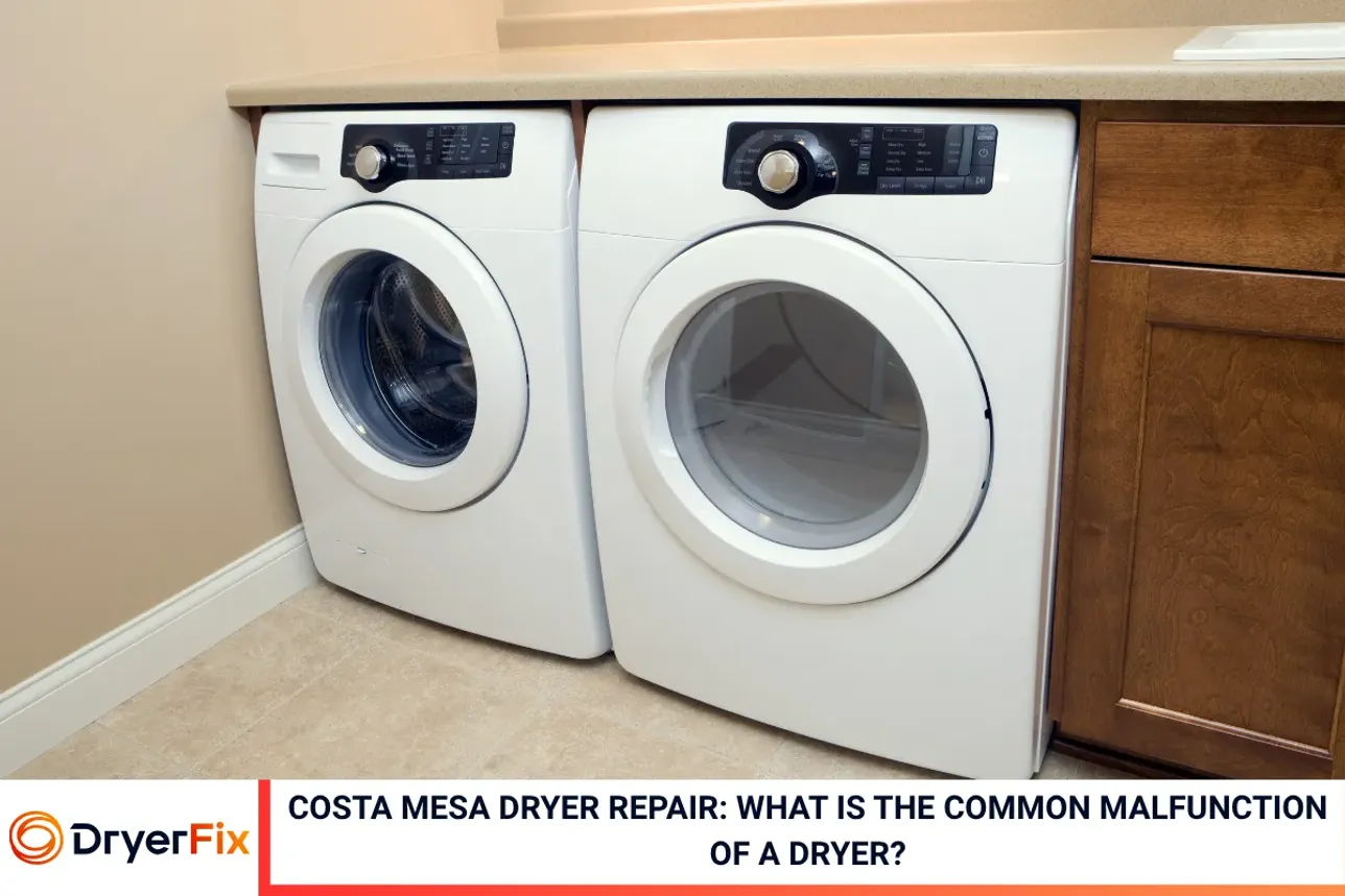 Costa Mesa Dryer Repair: What is the Common Malfunction of a Dryer?