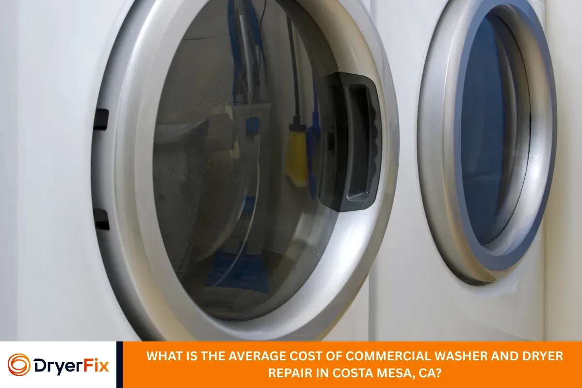 What Is the Average Cost of Commercial Washer and Dryer Repair in Costa Mesa, CA?